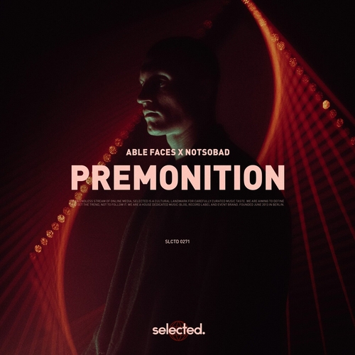 Able Faces & NOTSOBAD - Premonition [SELECTED271]